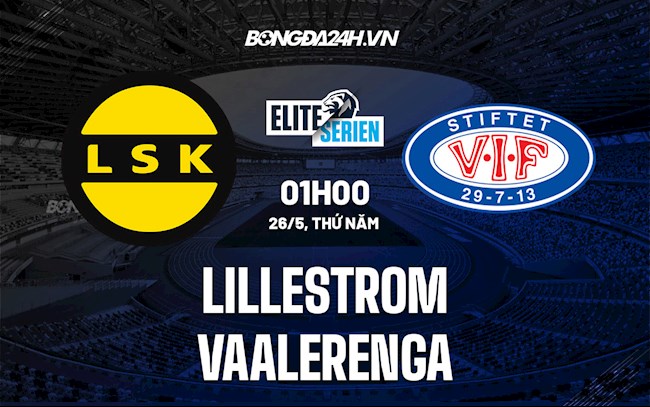 Nhận định Lillestrom vs Vaalerenga 01h00 ngày 26/5 (VĐQG Na Uy 2022)
