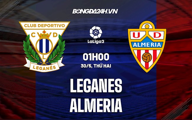 Nhận định,  Leganes vs Almeria 1h00 ngày 30/5 (Hạng 2 Tây Ban Nha 2021/22)