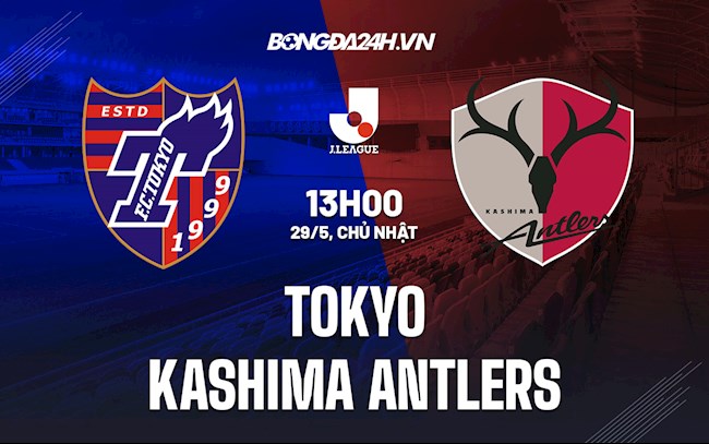 Nhận định,  Tokyo vs Kashima Antlers 13h00 ngày 29/5 (VĐQG Nhật Bản 2022)