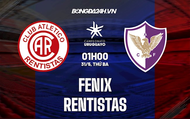Nhận định,  Fenix vs Rentistas 1h00 ngày 31/5 (VĐQG Uruguay 2022)
