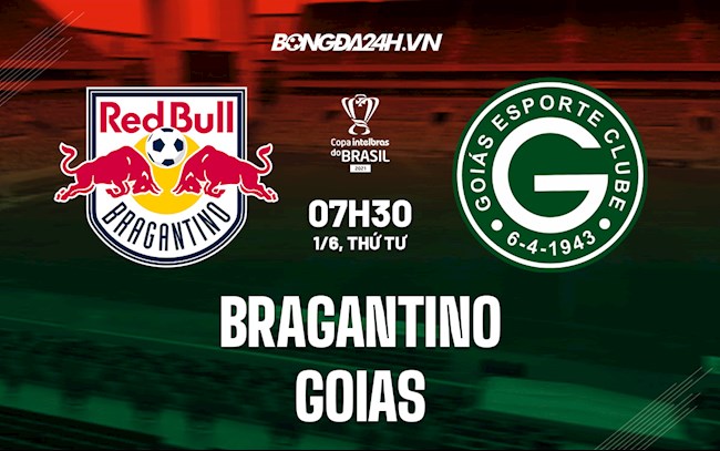 Nhận định,  Bragantino vs Goias 7h30 ngày 1/6 (Cúp QG Brazil 2022)