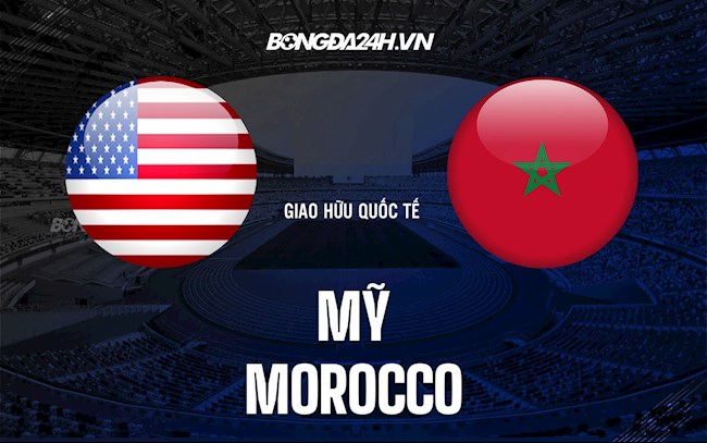 Nhận định,  Mỹ vs Morocco 6h30 ngày 2/6 (Giao hữu quốc tế)