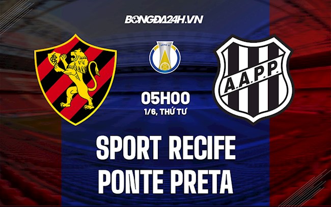 Nhận định Sport Recife vs Ponte Preta 7h30 ngày 3/6 (Hạng 2 Brazil 2022)