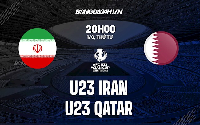 Nhận định,  U23 Iran vs U23 Qatar 20h00 ngày 1/6 (U23 châu Á 2022)