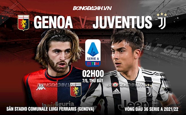 Nhận định bóng đá Genoa vs Juventus 2h00 ngày 7/5 (Serie A 2021/22)