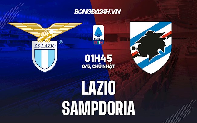 Nhận định,  Lazio vs Sampdoria 1h45 ngày 8/5 (Serie A 2021/22)