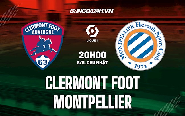 Nhận định,  Clermont vs Montpellier 20h00 ngày 8/5 (VĐQG Pháp 2021/22)