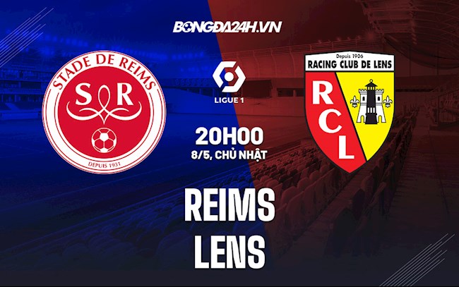 Nhận định bóng đá Reims vs Lens 20h00 ngày 8/5 (VĐQG Pháp 2021/22)