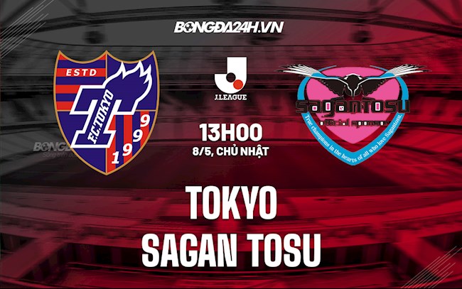 Nhận định,  Tokyo vs Sagan Tosu 13h00 ngày 8/5 (VĐQG Nhật Bản 2022)