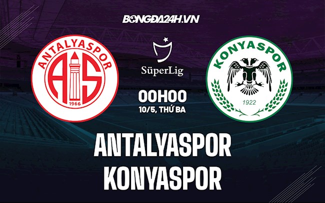 Nhận định Antalyaspor vs Konyaspor 0h00 ngày 10/5 (VĐQG Thổ Nhĩ Kỳ 2021/22)