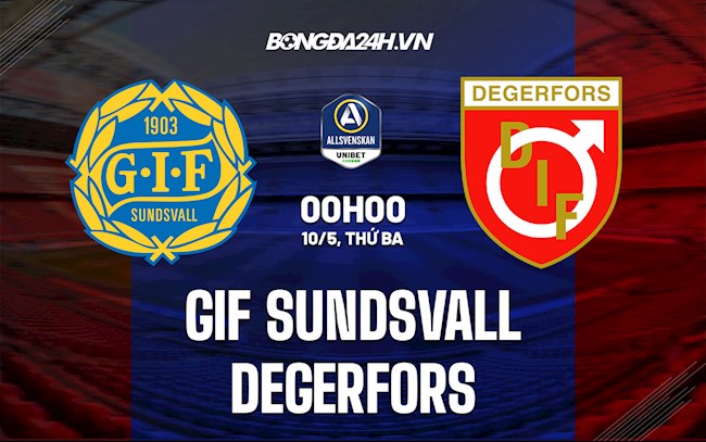 Nhận định GIF Sundsvall vs Degerfors 0h00 ngày 10/5 (VĐQG Thụy Điển 2022)