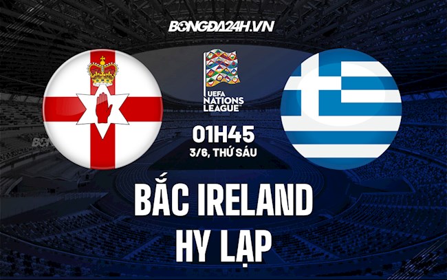 Nhận định Bắc Ireland vs Hy Lạp 1h45 ngày 3/6 (UEFA Nations League 2022/23)