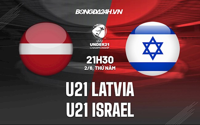 Nhận định soi kèo U21 Latvia vs U21 Israel Vòng loại U21 Châu Âu  hình ảnh