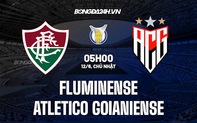 Nhận định, dự đoán Fluminense vs Goianiense 5h00 ngày 12/6 (VĐQG Brazil 2022)