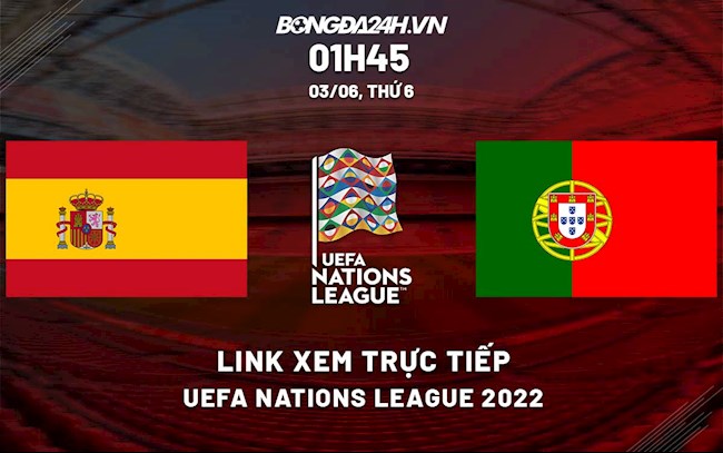 Link xem trực tiếp bóng đá Tây Ban Nha vs Bồ Đào Nha UEFA Nations League 2022 ở đâu?