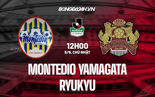 Nhận định Montedio Yamagata vs Ryukyu 12h00 ngày 5/6 (Hạng 2 Nhật 2022)