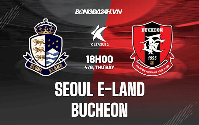 Nhận định Seoul E-Land vs Bucheon 16h00 ngày 4/6 (Hạng 2 Hàn Quốc 2022)