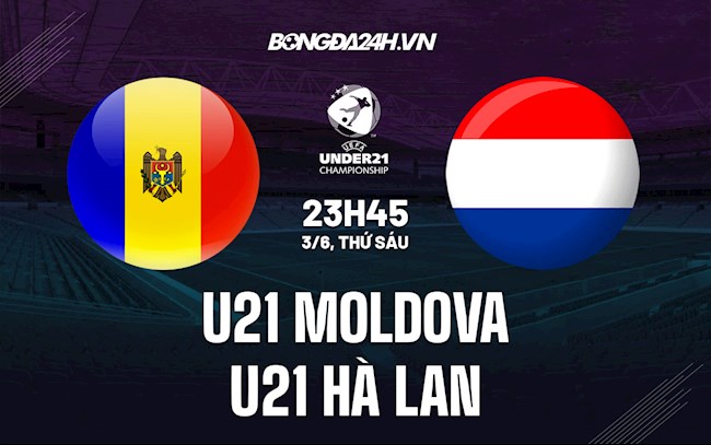 U21 Moldova vs U21 Hà Lan