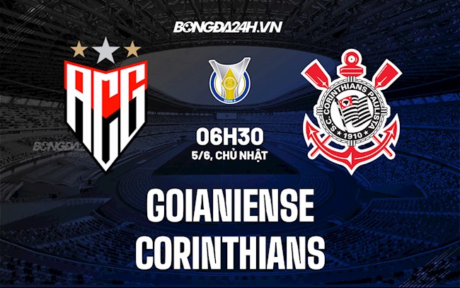 Nhận định Goianiense vs Corinthians 6h30 ngày 5/6 (VĐQG Brazil 2022)