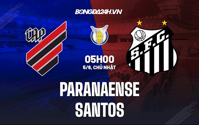 Nhận định,  Paranaense vs Santos 5h00 ngày 5/6 (VĐQG Brazil 2022)