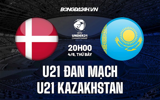 U21 Đan Mạch vs U21 Kazakhstan