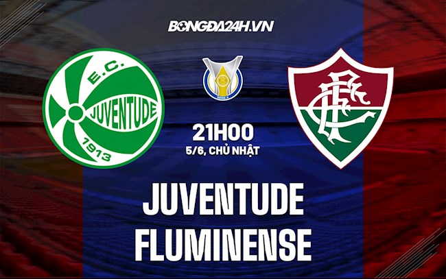 Nhận định Juventude vs Fluminense 21h00 ngày 5/6 (VĐQG Brazil 2022)
