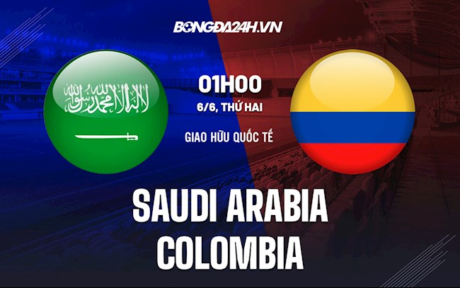 Nhận định Saudi Arabia vs Colombia 0h00 ngày 6/6 (Giao hữu quốc tế)