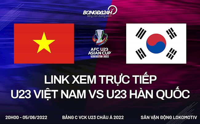 Link xem trực tiếp U23 Việt Nam vs U23 Hàn Quốc hôm nay 5/6 U23 châu Á 2022 (Full HD)