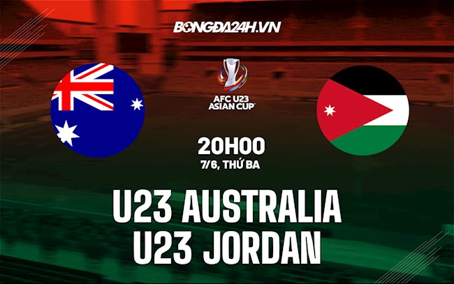 Nhận định,  U23 Australia vs U23 Jordan 20h00 ngày 7/6 (U23 châu Á 2022)
