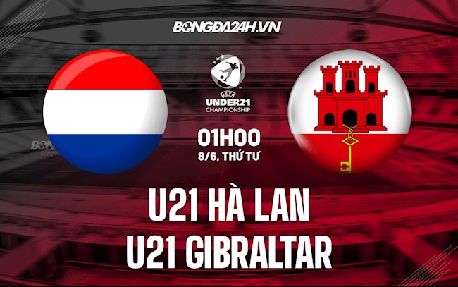 hà lan đấu với gibraltar-Nhận định U21 Hà Lan vs U21 Gibraltar 1h00 ngày 8/6 (Vòng loại U21 Châu Âu 2023) 