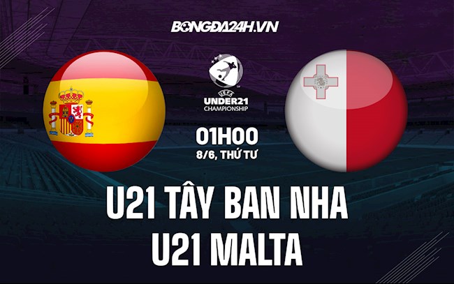 Nhận định U21 Tây Ban Nha vs U21 Malta 1h00 ngày 8/6 (Vòng loại U21 Châu Âu 2023)