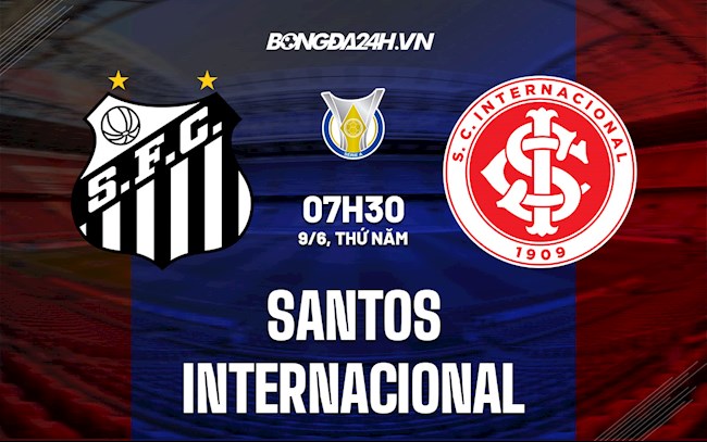 Nhận định bóng đá Santos vs Internacional 7h30 ngày 9/6 (VĐQG Brazil 2022)
