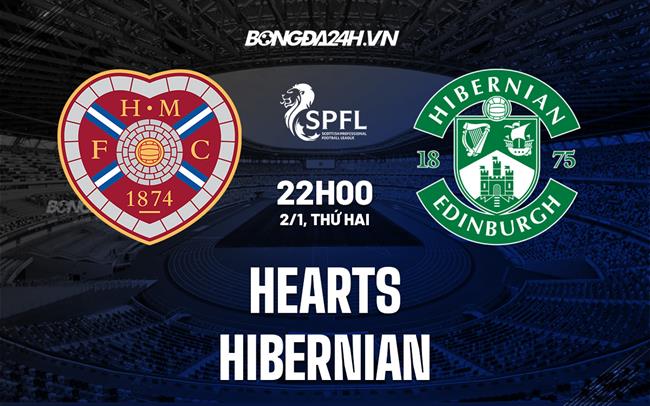 Nhận định bóng đá Hearts vs Hibernian 22h00 ngày 2/1 (VĐQG Scotland 2022/23)