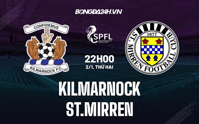 Nhận định - dự đoán Kilmarnock vs St.Mirren 22h00 ngày 2/1 (VĐQG Scotland 2022/23)
