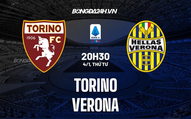 Nhận định - dự đoán Torino vs Verona 20h30 ngày 4/1 (VĐQG Italia 2022/23)