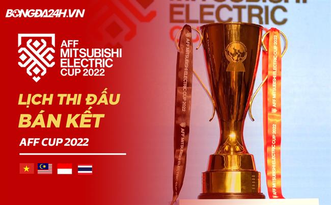 Lich thi dau ban ket AFF Cup 2022