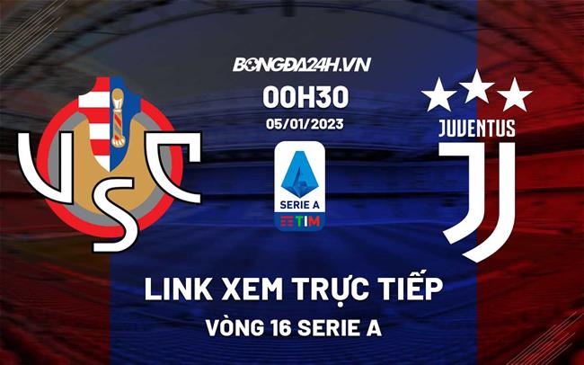 Link xem trực tiếp Cremonese vs Juventus (Vòng 16 Serie A 2022/23) Link xem truc tiep Cremonese vs Juventus (Vong 16 Serie A 2022/23)