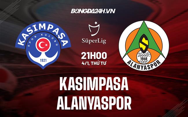 Nhận định Kasimpasa vs Alanyaspor 21h00 ngày 4/1 (VĐQG Thổ Nhĩ Kỳ 2022/23)
