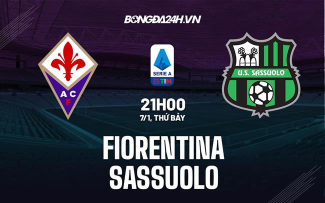 Nhận định -  Fiorentina vs Sassuolo 21h00 ngày 7/1 (Serie A 2022/23)