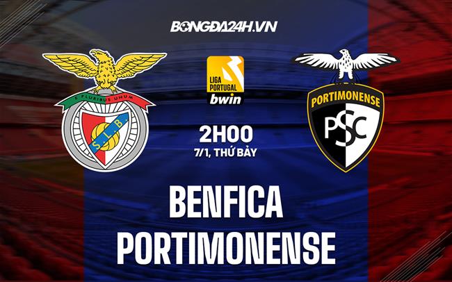 Nhận định Benfica vs Portimonense 2h00 ngày 7/1 (VĐQG Bồ Đào Nha 2022/23)