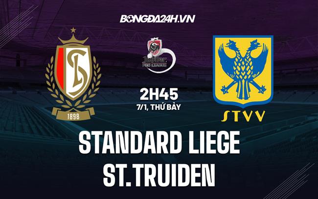 Nhận định Standard Liege vs St.Truiden 02h45 ngày 7/1 (VĐQG Bỉ 2022/23)