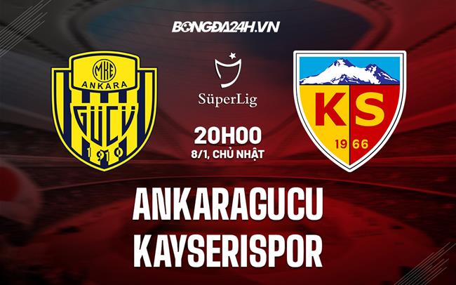 Nhận định Ankaragucu vs Kayserispor 20h00 ngày 8/1 (VĐQG Thổ Nhĩ Kỳ 2022/23)