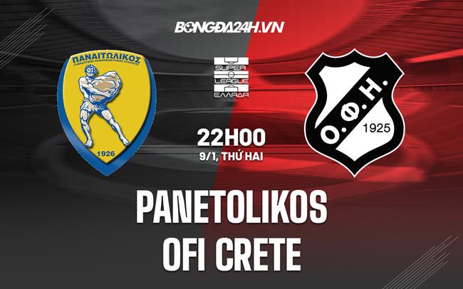 Nhận định Panetolikos vs OFI Crete 22h00 ngày 9/1 (VĐQG Hy Lạp 2022/23)