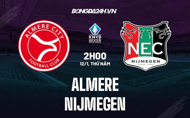 Nhận định - dự đoán Almere vs Nijmegen 2h00 ngày 12/1 (Cúp QG Hà Lan 2022/23)