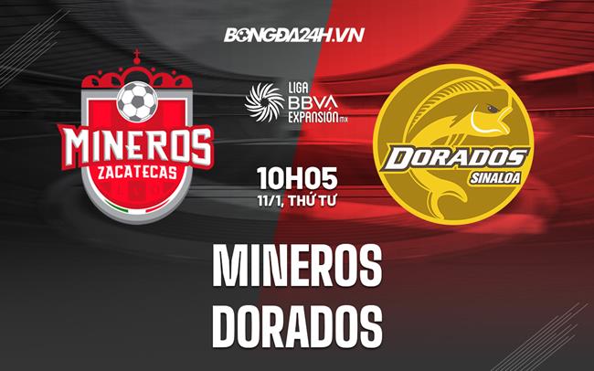 Nhận định bóng đá Mineros vs Dorados 10h05 ngày 11/1 (Hạng 2 Mexico 2023)