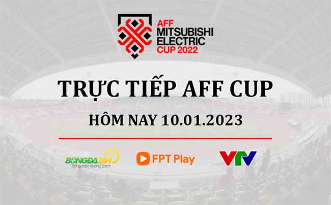 Trực tiếp AFF cup 10/1/2023 Truc tiep AFF cup 10/1/2023