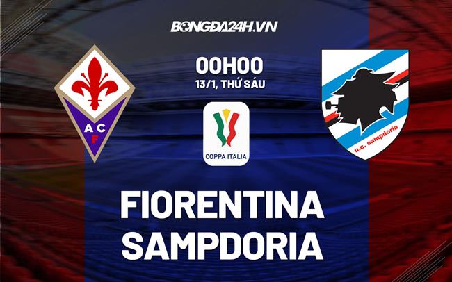 Nhận định - soi kèo Fiorentina vs Sampdoria 0h00 ngày 13/1 (Coppa Italia 2022/23)|xem trực tiếp bóng đá hôm nay