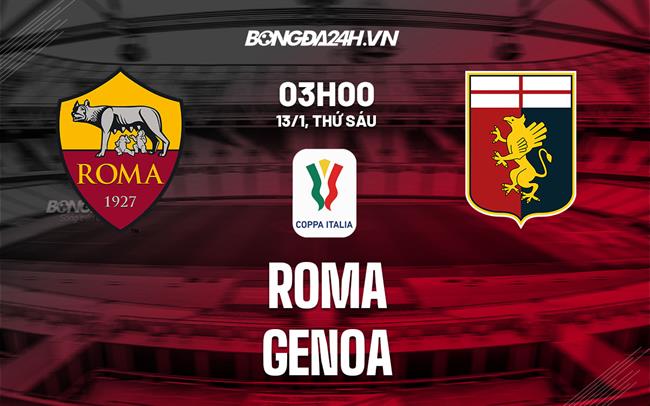 Nhận định bóng đá Roma vs Genoa 3h00 ngày 13/1 (Coppa Italia 2022/23)|việt nam đá với ai
