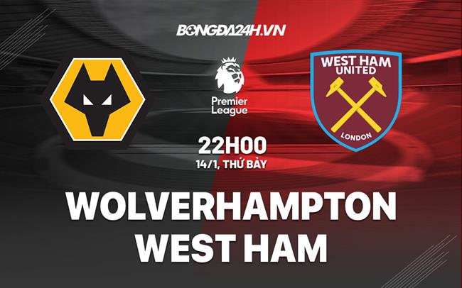 Nhận định Wolves vs West Ham (22h00 ngày 14/1): Những người cùng khổ|soi kèo bóng đá euro hôm nay