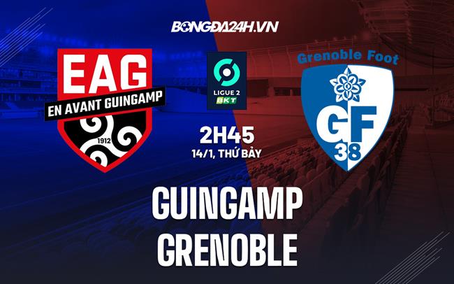 Nhận định Guingamp vs Grenoble 2h45 ngày 14/1 (Hạng 2 Pháp 2022/23)|soi kèo bóng đá tối nay